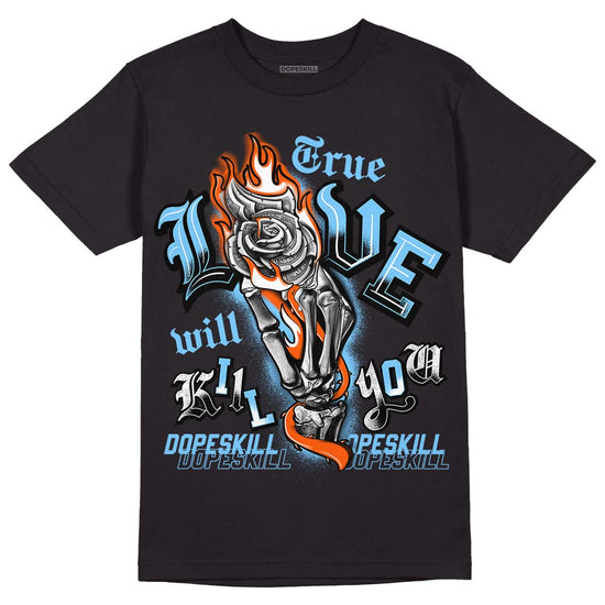 Dunk Low Futura University Blue DopeSkill T-Shirt True Love Will Kill You Graphic Streetwear - Black