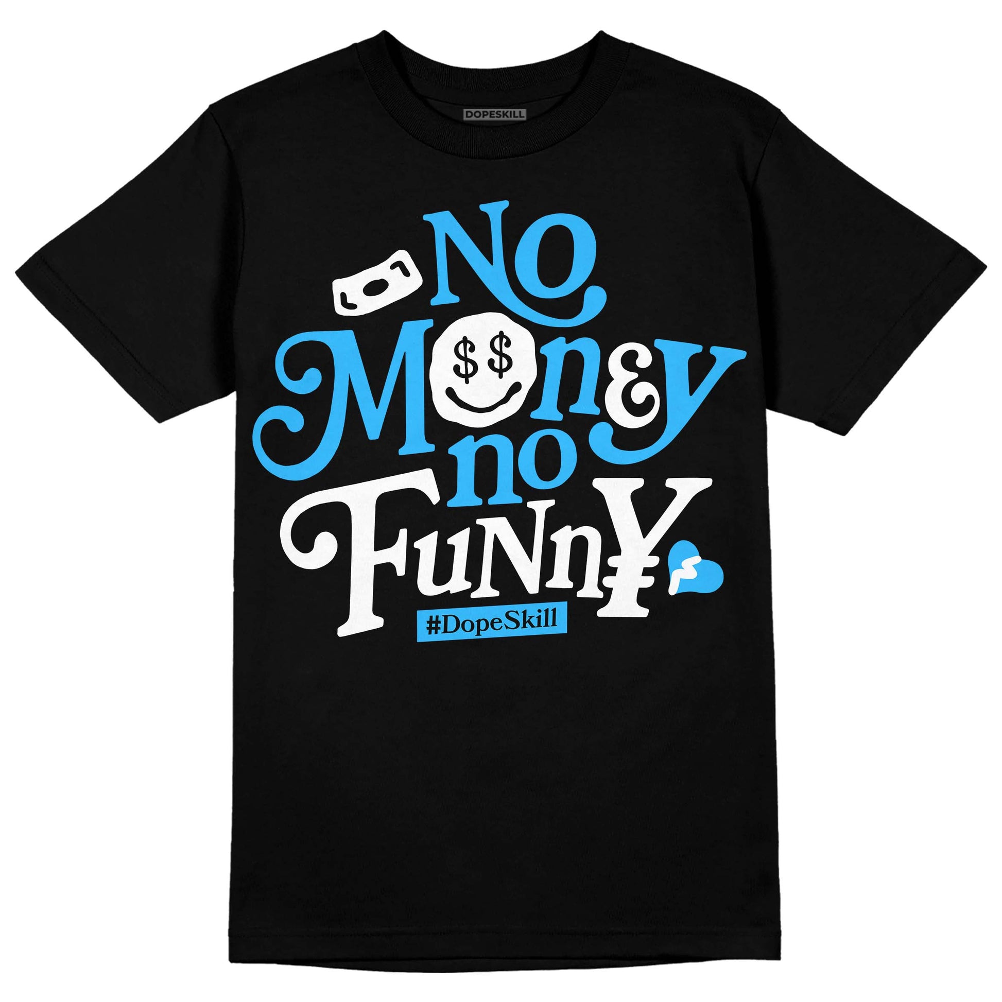 Jordan 1 High Retro OG “University Blue” DopeSkill T-Shirt No Money No Funny Graphic Streetwear - Black