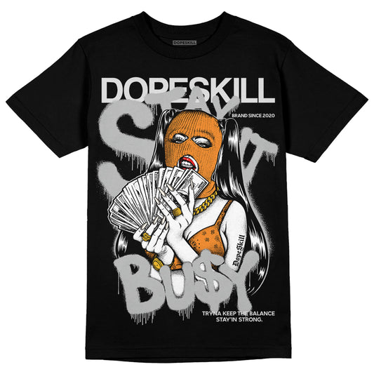 Dunk Low Cool Grey DopeSkill T-Shirt Stay It Busy Graphic Streetwear - Black