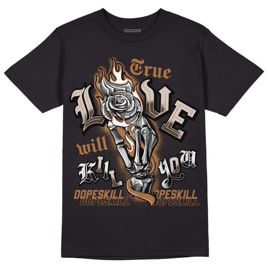 Jordan 3 Retro Palomino DopeSkill T-Shirt True Love Will Kill You Graphic Streetwear - Black