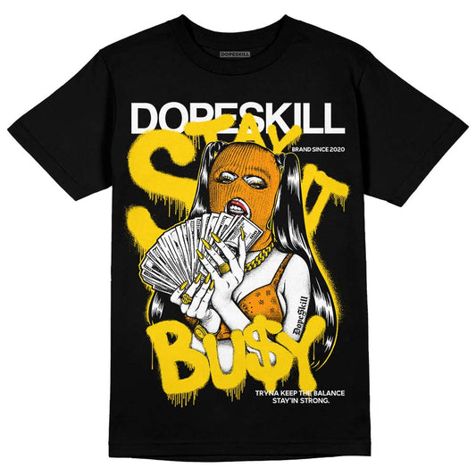 Jordan 6 “Yellow Ochre” DopeSkill T-Shirt Stay It Busy Graphic Streetwear - Black