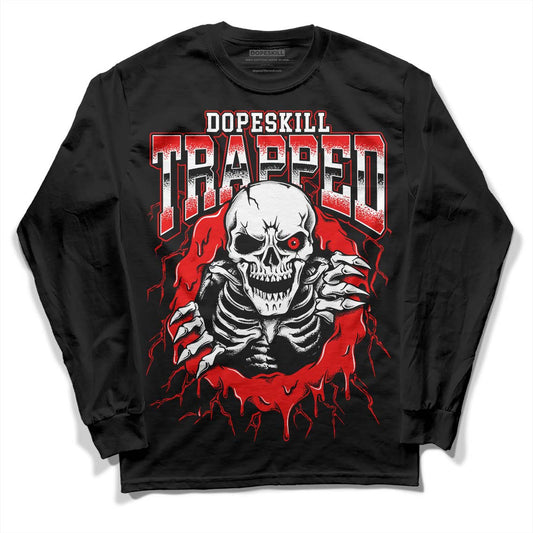 Jordan 12 “Cherry” DopeSkill Long Sleeve T-Shirt Trapped Halloween Graphic Streetwear - Black