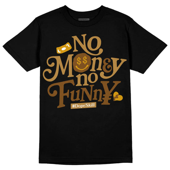 Jordan 13 Wheat 2023 DopeSkill T-Shirt No Money No Funny Graphic Streetwear - Black