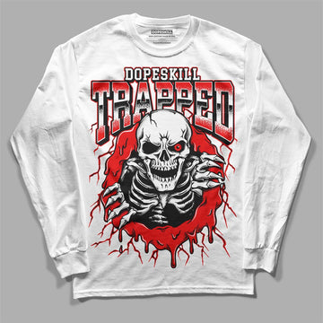 Jordan 12 “Cherry” DopeSkill Long Sleeve T-Shirt Trapped Halloween Graphic Streetwear - White