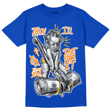 Royal Blue Sneakers DopeSkill Royal Blue T-shirt Then I'll Die For It Graphic Streetwear