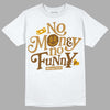 Jordan 13 Wheat 2023 DopeSkill T-Shirt No Money No Funny Graphic Streetwear - White