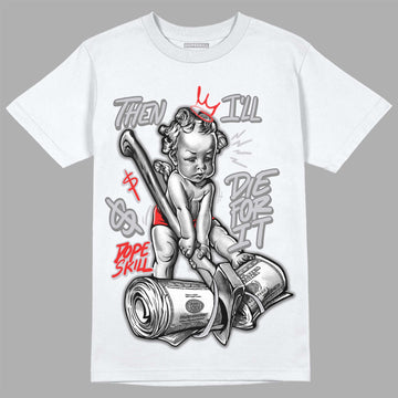 Grey Sneakers DopeSkill T-Shirt Then I'll Die For It Graphic Streetwear - White