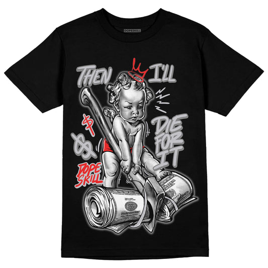 Grey Sneakers DopeSkill T-Shirt Then I'll Die For It Graphic Streetwear - Black