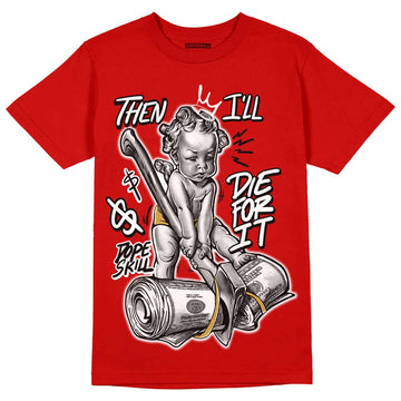 Red Sneakers DopeSkill Red T-shirt Then I'll Die For It Graphic Streetwear