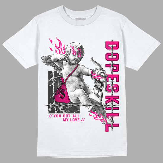 Jordan 1 Low GS “Fierce Pink” Dopeskill T-Shirt You Got All My Love Graphic Streetwear - White