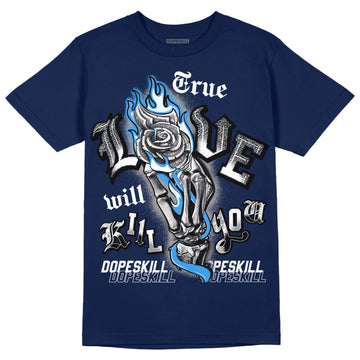 Jordan 3 "Midnight Navy" DopeSkill Navy T-shirt True Love Will Kill You Graphic Streetwear