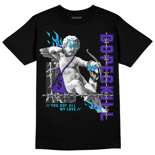 Jordan 6 "Aqua" DopeSkill T-Shirt You Got All My Love Graphic Streetwear - Black