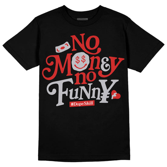 Jordan 13 “Wolf Grey” DopeSkill T-Shirt No Money No Funny Graphic Streetwear - Black