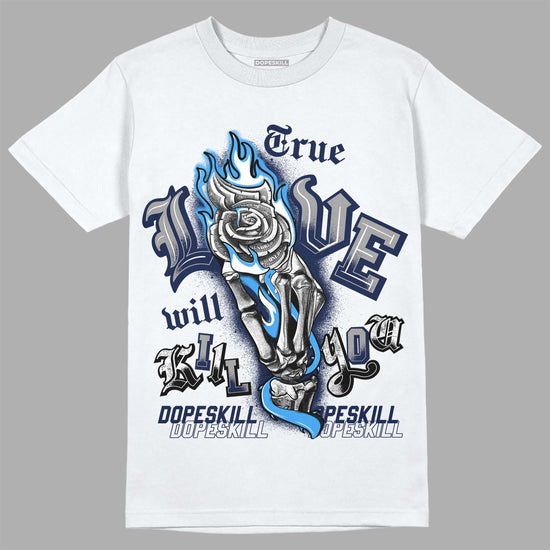 Jordan 3 "Midnight Navy" DopeSkill T-Shirt True Love Will Kill You Graphic Streetwear - White