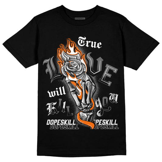 Jordan 3 Retro 'Fear Pack' DopeSkill T-Shirt True Love Will Kill You Graphic Streetwear - Black