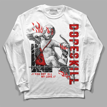 Jordan 12 “Cherry” DopeSkill Long Sleeve T-Shirt You Got All My Love Graphic Streetwear - White