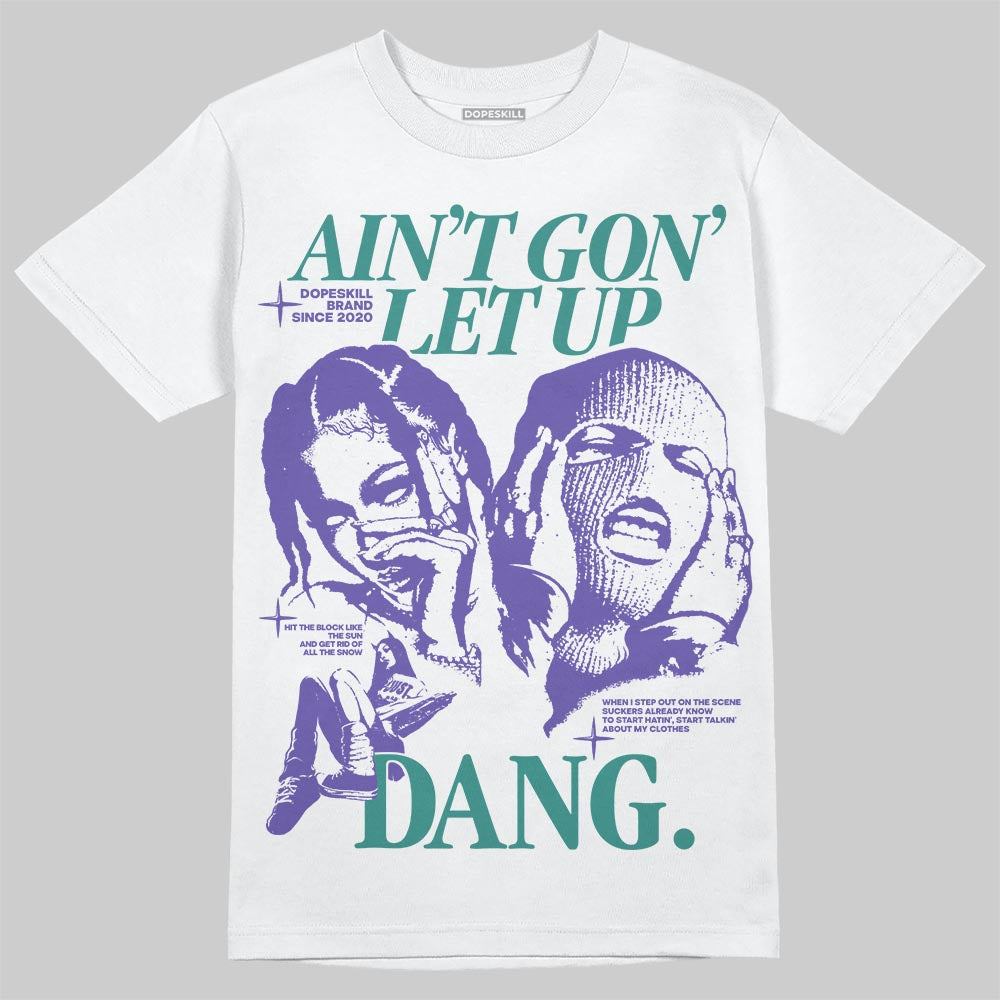 Jordan 5 OG “Grape” DopeSkill T-Shirt Ain't Gon' Let Up Graphic Streetwear - White