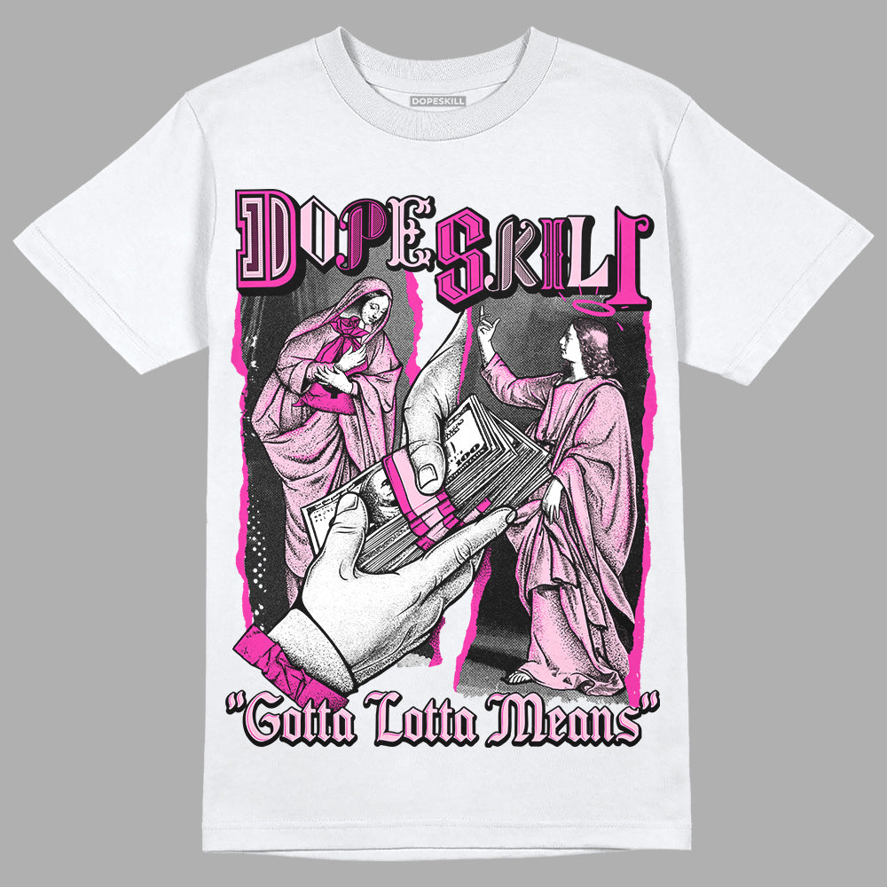 Pink Sneakers DopeSkill T-Shirt Gotta Lotta Means Graphic Streetwear - White