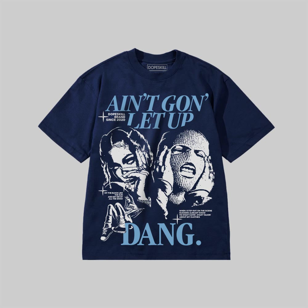 Ain't Gon' Let Up DopeSkill Premium T-shirt Streetwear - Navy