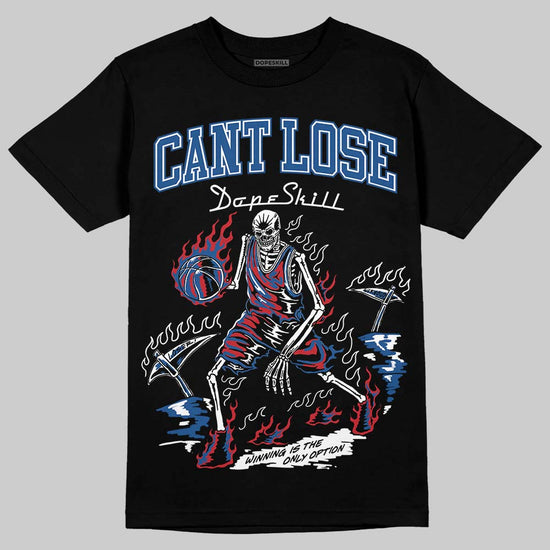 Jordan 1 Low OG “Storm Blue” DopeSkill T-Shirt Cant Lose Graphic Streetwear - Black