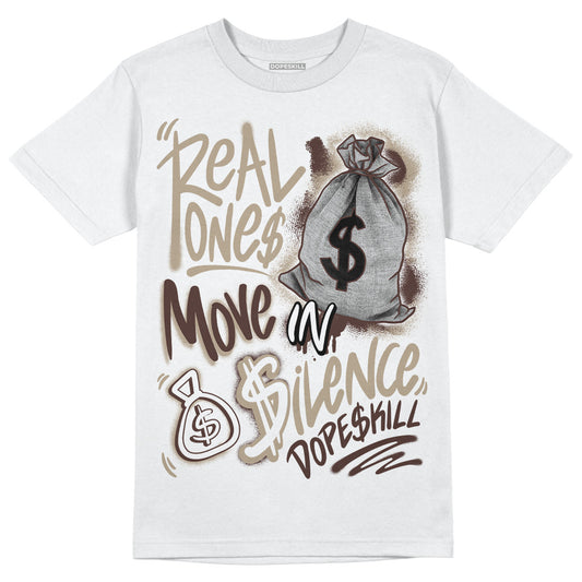 Jordan 1 High OG “Latte” DopeSkill T-Shirt Real Ones Move In Silence Graphic Streetwear - White