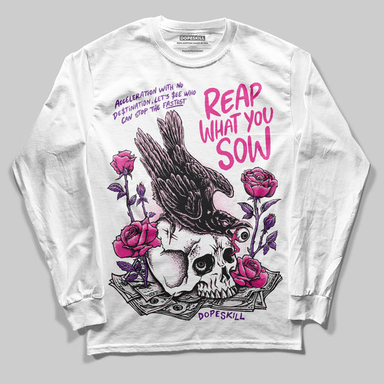 Pink Sneakers DopeSkill Long Sleeve T-Shirt Reap What You Sow Graphic Streetwear - White