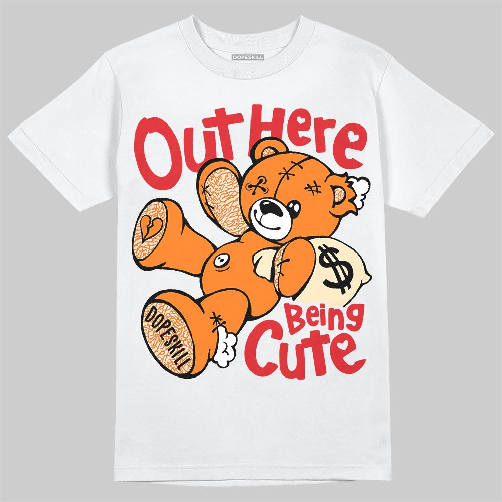 Jordan 3 Orange Citrus DopeSkill T-Shirt Out Here Being Cute Graphic Streetwear - White