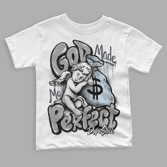 Jordan 11 Cool Grey DopeSkill Toddler Kids T-shirt God Made Me Perfect Graphic Streetwear - White 