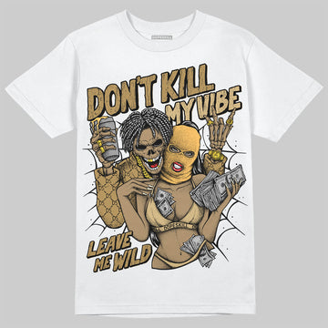 Jordan 6 “Pearl” DopeSkill T-Shirt Don't Kill My Vibe Graphic Streetwear - White