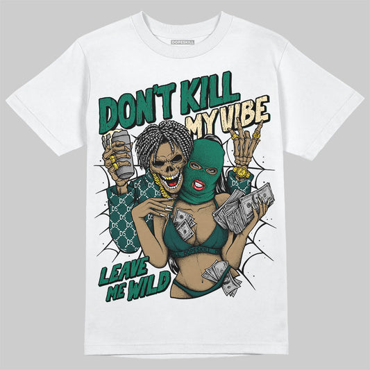 Jordan 4 Retro Oxidized Green DopeSkill T-Shirt Don't Kill My Vibe Graphic Streetwear - White