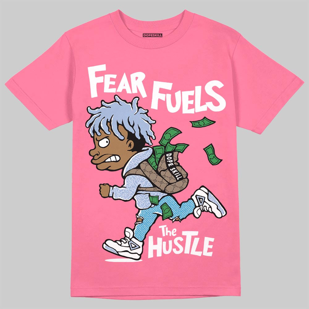 Jordan 3 GS “Cobalt Bliss” DopeSkill T-Shirt Fear Fuels The Hustle Graphic Streetwear  - Safety Pink
