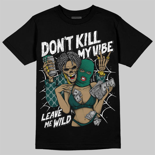 Jordan 4 Retro Oxidized Green DopeSkill T-Shirt Don't Kill My Vibe Graphic Streetwear - Black