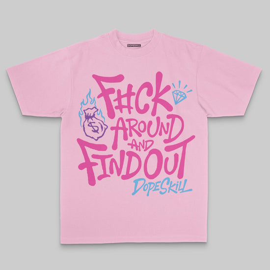 F#ck Around And Find Out DopeSkill Premium T-shirt Streetwear - Blossom