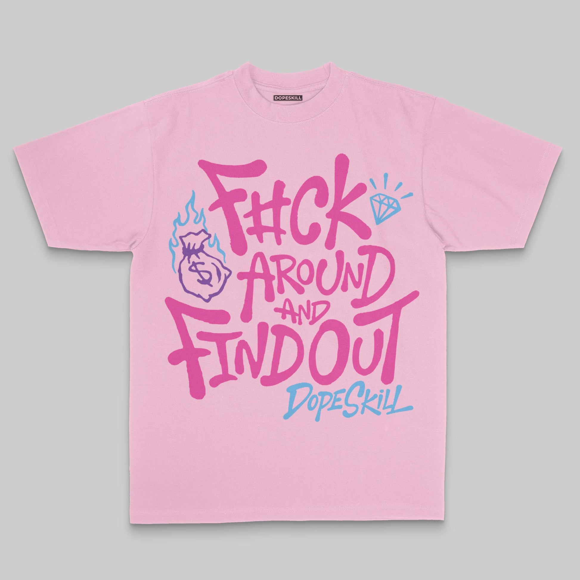 F#ck Around And Find Out DopeSkill Premium T-shirt Streetwear - Blossom