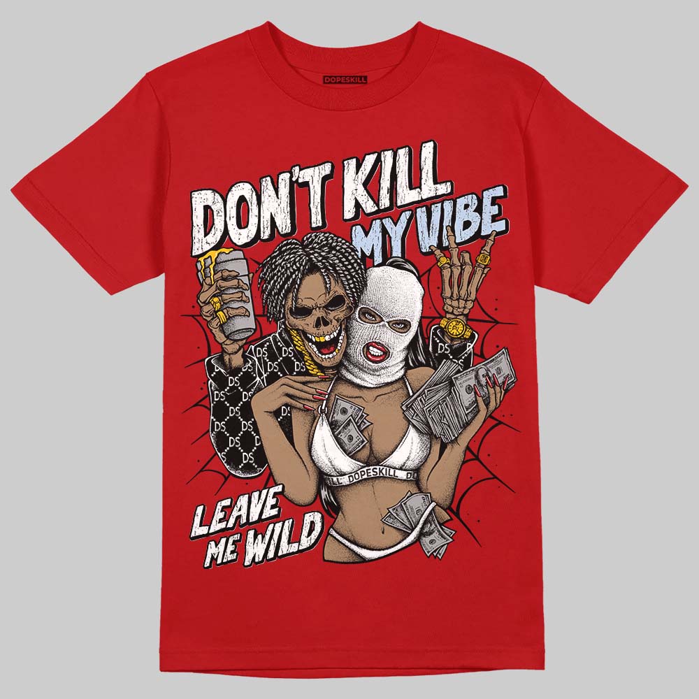 Jordan 5 Retro Fire Red Black Tongue (2025) DopeSkill T-Shirt Don't Kill My Vibe Graphic Streetwear - Red