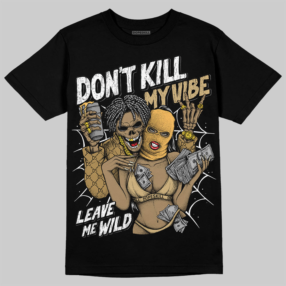 Jordan 6 “Pearl” DopeSkill T-Shirt Don't Kill My Vibe Graphic Streetwear - Black