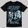 Jordan 11 Retro Legend Blue DopeSkill T-Shirt Ain't Gon' Let Up Graphic Streetwear - Black