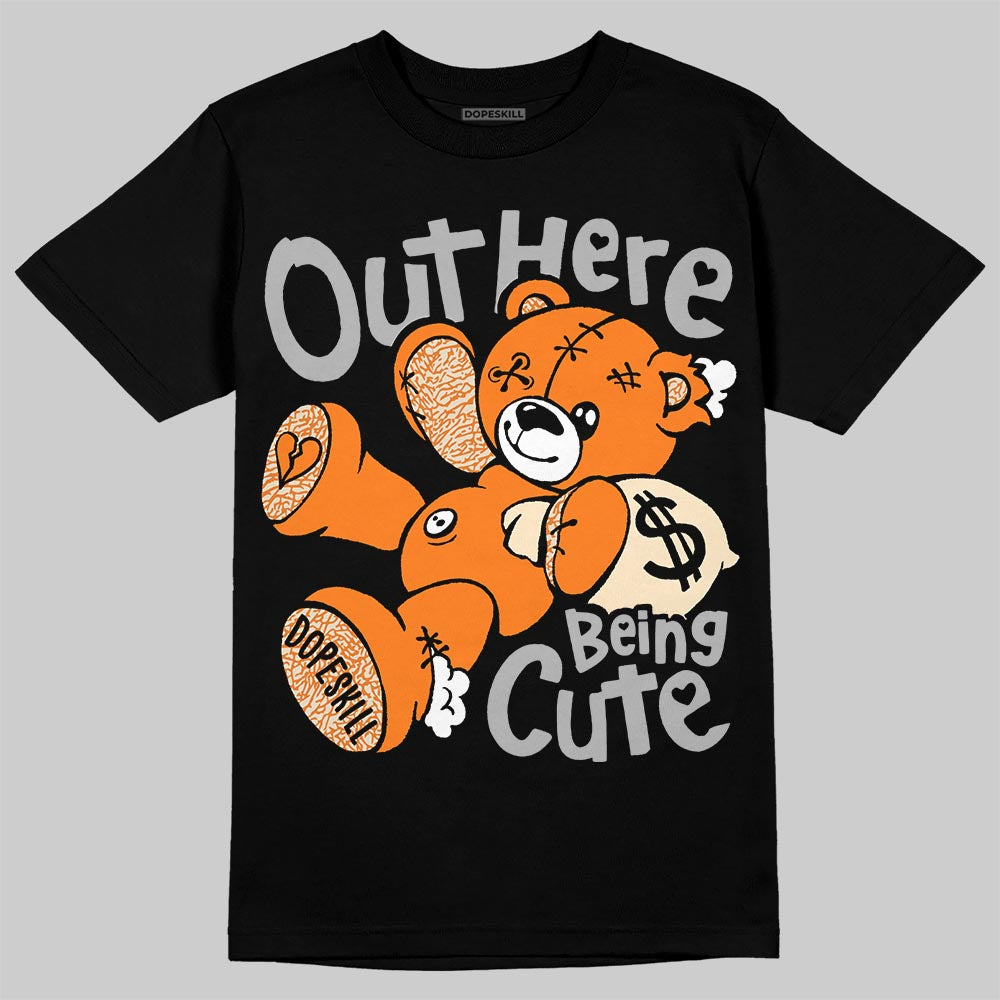 Jordan 3 Orange Citrus DopeSkill T-Shirt Out Here Being Cute Graphic Streetwear - Black