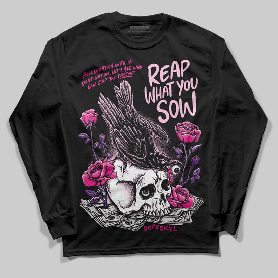 Pink Sneakers DopeSkill Long Sleeve T-Shirt Reap What You Sow Graphic Streetwear - Black