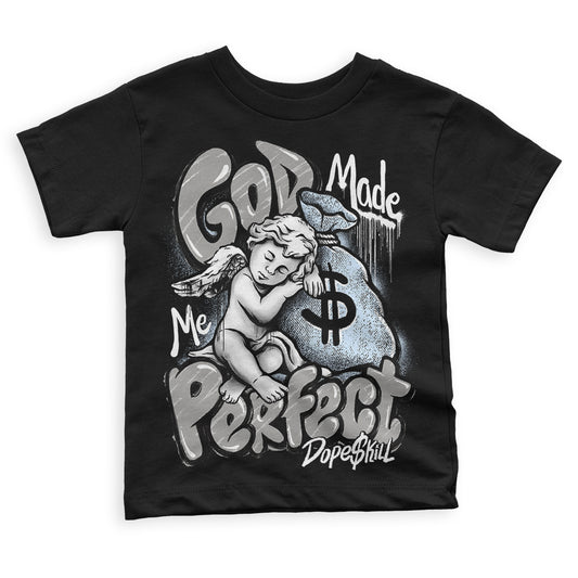 Jordan 11 Cool Grey DopeSkill Toddler Kids T-shirt God Made Me Perfect Graphic Streetwear - Black 