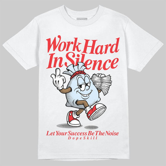 Jordan 11 Retro Cherry DopeSkill T-Shirt Work Hard In Silence Graphic Streetwear - White