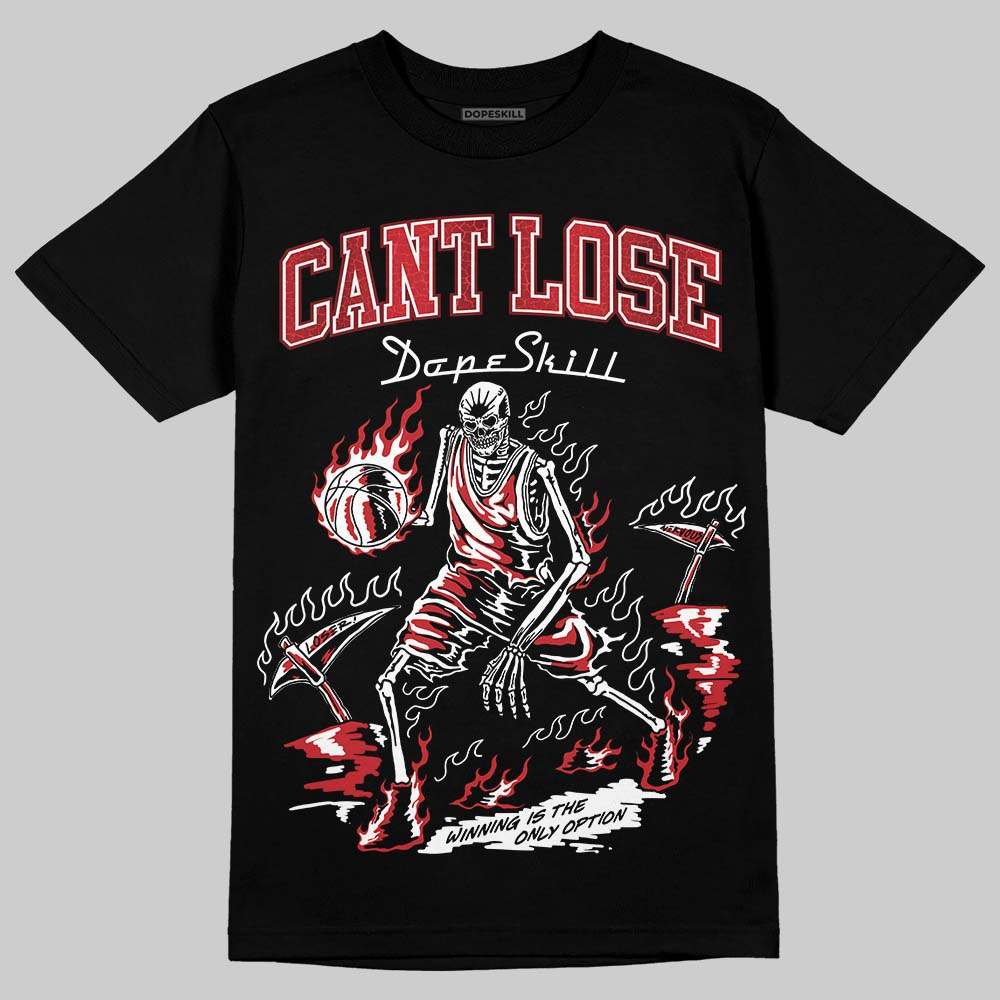 Jordan 1 High OG “Ruby” DopeSkill T-Shirt Cant Lose Graphic Streetwear - Black