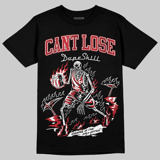 Jordan 1 High OG “Ruby” DopeSkill T-Shirt Cant Lose Graphic Streetwear - Black