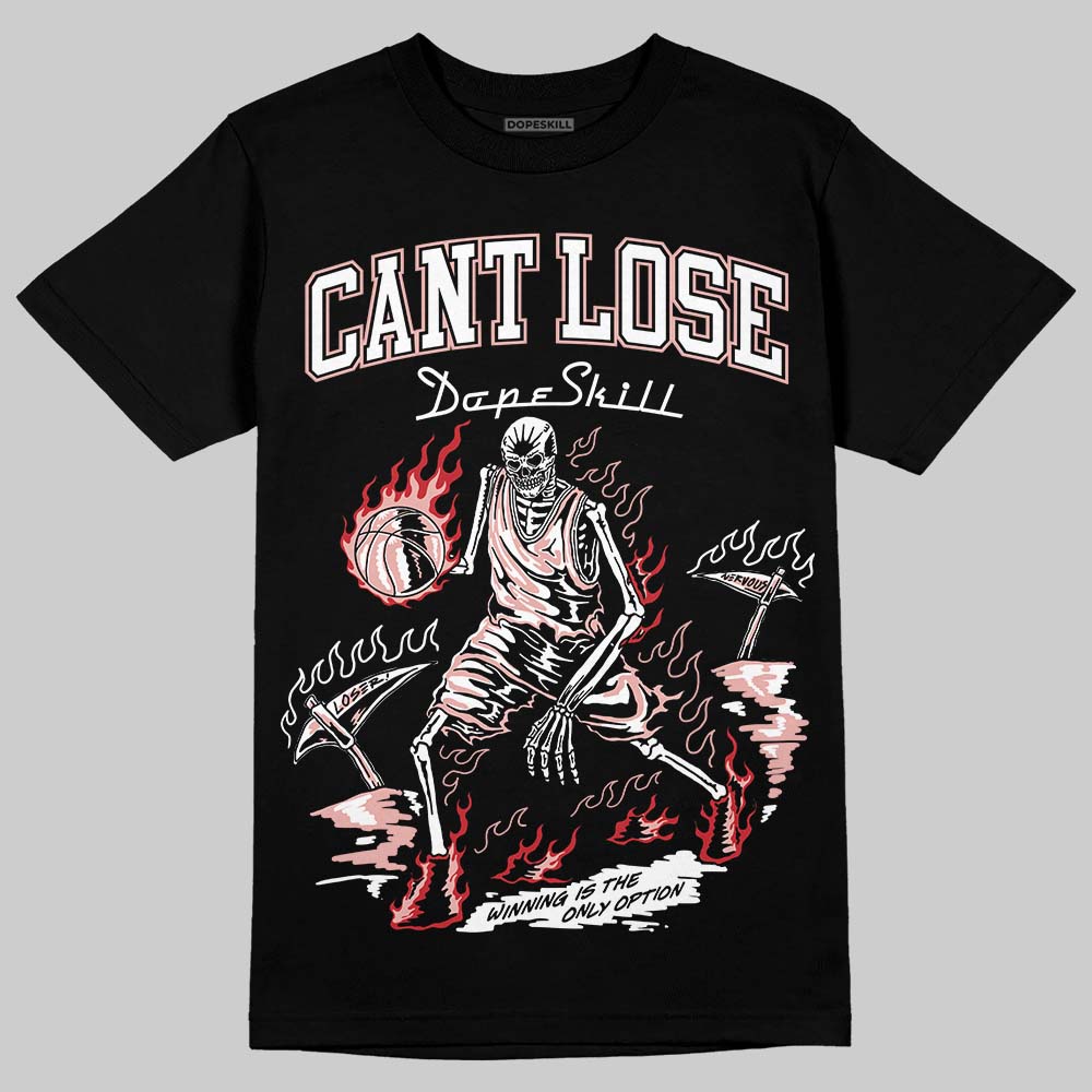 Jordan 1 Low OG “Rust Pink” DopeSkill T-Shirt Cant Lose Graphic Streetwear - Black