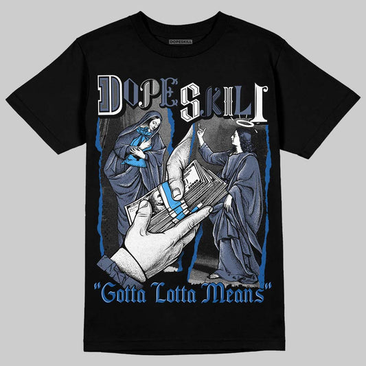 Jordan 11 Retro Low Diffused Blue DopeSkill T-Shirt Gotta Lotta Means Graphic Streetwear - Black