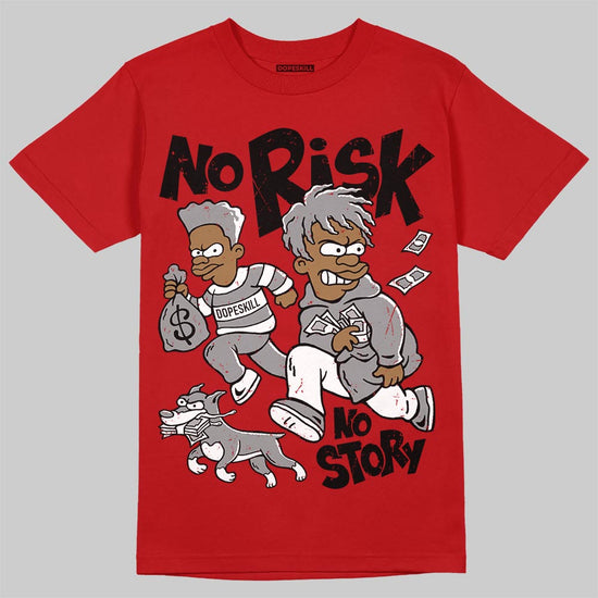 Jordan 4 Toro Bravo DopeSkill T-Shirt No Risk No Story Graphic Streetwear - Red