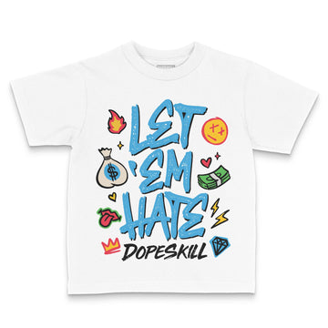Jordan 1 High OG “UNC” Reimagined DopeSkill Toddler Kids T-shirt Let 'em Hate Graphic Streetwear - White