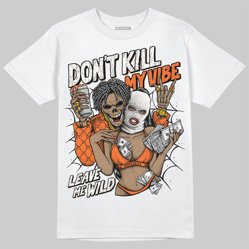 Jordan 1 Retro High OG Shattered Backboard (2025) DopeSkill T-Shirt Don't Kill My Vibe Graphic Streetwear - White