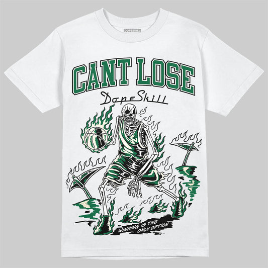 Jordan 13 GS “Pine Green” DopeSkill T-Shirt Cant Lose Graphic Streetwear - White