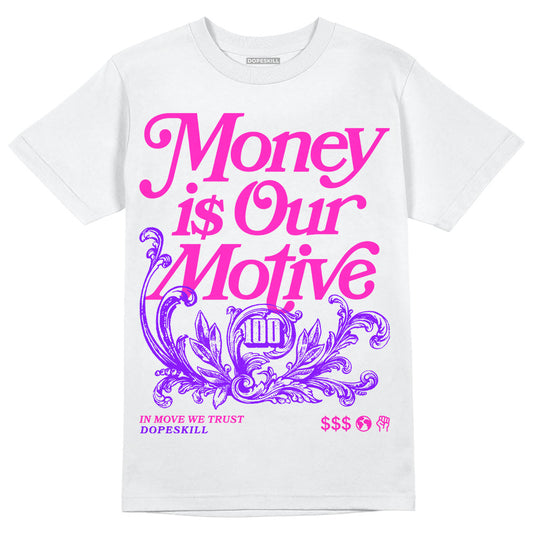 Dunk Low GS “Active Fuchsia” DopeSkill T-Shirt Money Is Our Motive Typo Graphic Streetwear - White